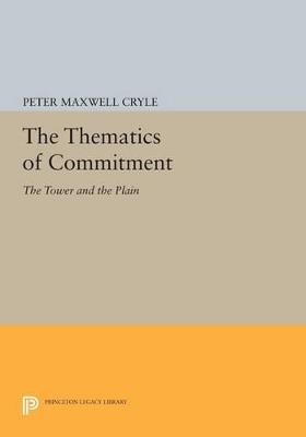 The Thematics of Commitment: The Tower and the Plain - Peter Maxwell Cryle - cover