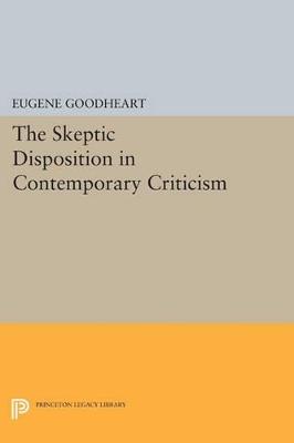 The Skeptic Disposition In Contemporary Criticism - Eugene Goodheart - cover