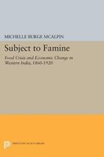 Subject to Famine: Food Crisis and Economic Change in Western India, 1860-1920