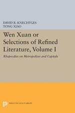 Wen Xuan or Selections of Refined Literature, Volume I: Rhapsodies on Metropolises and Capitals