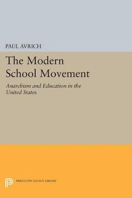 The Modern School Movement: Anarchism and Education in the United States - Paul Avrich - cover