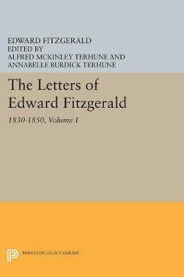 The Letters of Edward Fitzgerald, Volume 1: 1830-1850 - Edward Fitzgerald - cover