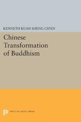 Chinese Transformation of Buddhism - Kenneth Kuan Sheng Ch'en - cover