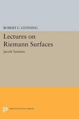 Lectures on Riemann Surfaces: Jacobi Varieties - Robert C. Gunning - cover