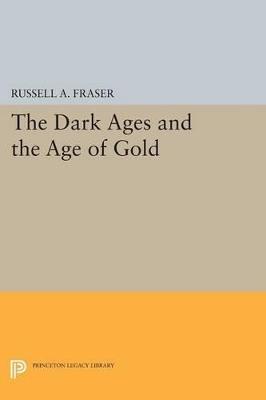 The Dark Ages and the Age of Gold - Russell A. Fraser - cover