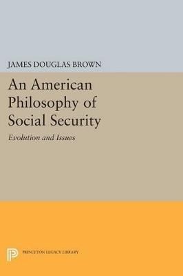 An American Philosophy of Social Security: Evolution and Issues - James Douglas Brown - cover