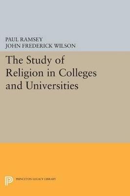 The Study of Religion in Colleges and Universities - Paul Ramsey,John Frederick Wilson - cover