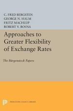 Approaches to Greater Flexibility of Exchange Rates: The Burgenstock Papers