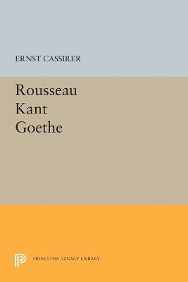 Rousseau-Kant-Goethe - Ernst Cassirer - cover