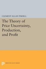 The Theory of Price Uncertainty, Production, and Profit