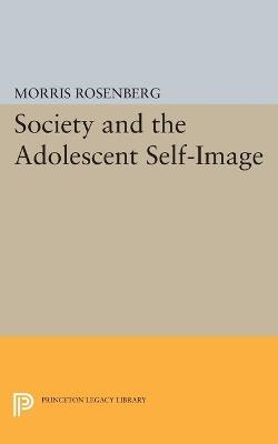 Society and the Adolescent Self-Image - Morris Rosenberg - cover