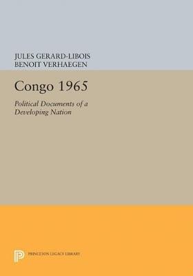 Congo 1965: Political Documents of a Developing Nation - Jules Gerard-Libois,Benoit Verhaegen - cover