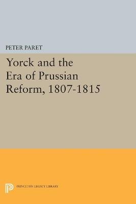 Yorck and the Era of Prussian Reform - Peter Paret - cover