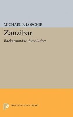 Zanzibar: Background to Revolution - Michael F. Lofchie - cover