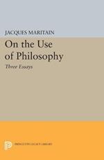 On the Use of Philosophy: Three Essays