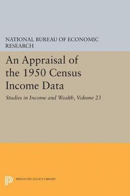 An Appraisal of the 1950 Census Income Data, Volume 23: Studies in Income and Wealth - National Bureau of Economic Research - cover