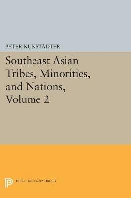 Southeast Asian Tribes, Minorities, and Nations, Volume 2 - Peter Kunstadter - cover