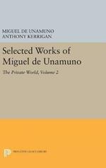 Selected Works of Miguel de Unamuno, Volume 2: The Private World