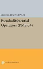 Pseudodifferential Operators (PMS-34)