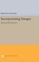 Incorporating Images: Film and the Rival Arts