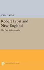 Robert Frost and New England: The Poet As Regionalist