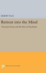 Retreat into the Mind: Victorian Poetry and the Rise of Psychiatry