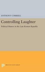 Controlling Laughter: Political Humor in the Late Roman Republic