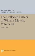 The Collected Letters of William Morris, Volume III: 1889-1892