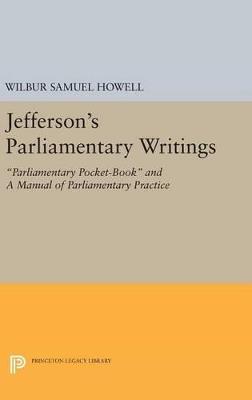 Jefferson's Parliamentary Writings: Parliamentary Pocket-Book and A Manual of Parliamentary Practice. Second Series - cover