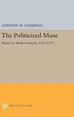 The Politicized Muse: Music for Medici Festivals, 1512-1537