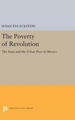 The Poverty of Revolution: The State and the Urban Poor in Mexico