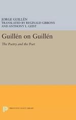 Guillén on Guillén: The Poetry and the Poet