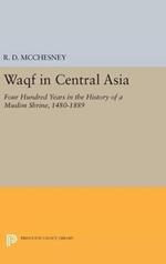 Waqf in Central Asia: Four Hundred Years in the History of a Muslim Shrine, 1480-1889