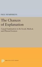 The Chances of Explanation: Causal Explanation in the Social, Medical, and Physical Sciences