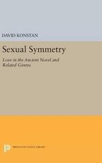 Sexual Symmetry: Love in the Ancient Novel and Related Genres