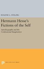 Hermann Hesse's Fictions of the Self: Autobiography and the Confessional Imagination