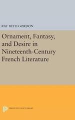 Ornament, Fantasy, and Desire in Nineteenth-Century French Literature