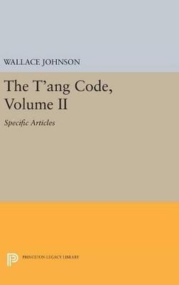 The T'ang Code, Volume II: Specific Articles - cover