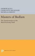 Masters of Bedlam: The Transformation of the Mad-Doctoring Trade