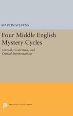 Four Middle English Mystery Cycles: Textual, Contextual, and Critical Interpretations