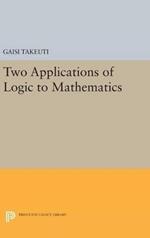 Two Applications of Logic to Mathematics