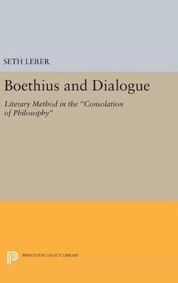 Boethius and Dialogue: Literary Method in the Consolation of Philosophy - Seth Lerer - cover