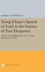 Tsong Khapa's Speech of Gold in the Essence of True Eloquence: Reason and Enlightenment in the Central Philosophy of Tibet