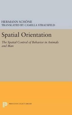 Spatial Orientation: The Spatial Control of Behavior in Animals and Man - Hermann Schone - cover