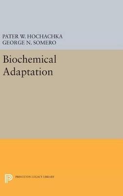 Biochemical Adaptation - Peter W. Hochachka,George N. Somero - cover