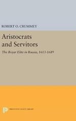 Aristocrats and Servitors: The Boyar Elite in Russia, 1613-1689