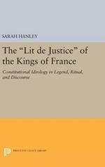 The Lit de Justice of the Kings of France: Constitutional Ideology in Legend, Ritual, and Discourse