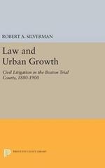 Law and Urban Growth: Civil Litigation in the Boston Trial Courts, 1880-1900