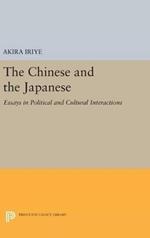 The Chinese and the Japanese: Essays in Political and Cultural Interactions