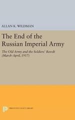 The End of the Russian Imperial Army: The Old Army and the Soldiers' Revolt (March-April, 1917)